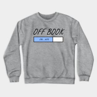 I'm off book Crewneck Sweatshirt